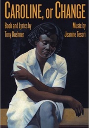Caroline, or Change (Tony Kushner and Jeanine Tesori)