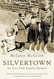Silvertown: An East End Family Memoir (Melanie McGrath)