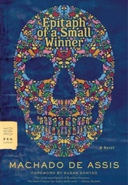 Epitaph of a Small Winner (Machado De Assis, Trans. William L. Grossman)