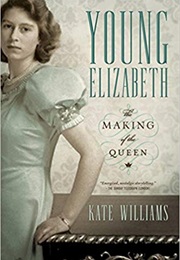Young Elizabeth: The Making of the Queen (Kate Williams)