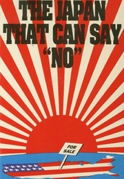 The Japan That Can Say No: Why Japan Will Be First Among Equals (Shintaro Ishihara)