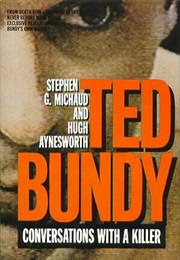 Ted Bumdy: Conversations With a Killer (Stephen G. Michaud &amp; Hugh Aynesworth)