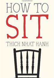 How to Sit (Thich Nhat Hanh)