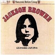 Jackson Browne - Jackson Browne (Saturate Before Using)