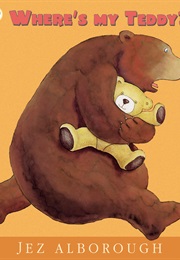 Where's My Teddy (Jez Alborough)