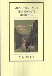 Miss Hogg and the Bronte Murders (Austin Lee)