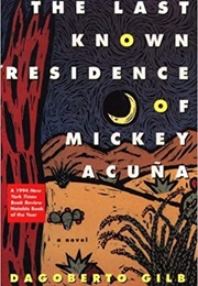 The Last Known Residence of Mickey Acuña (Dagoberto Gilb)