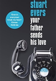 Your Father Sends His Love (Stuart Evers)