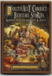 Politically Correct Bedtime Stories (James Finn Garner)