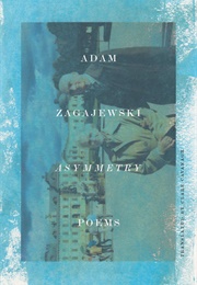 Asymmetry (Adam Zagajewski)