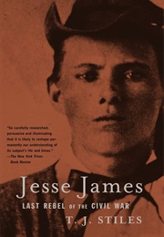 Jesse James: Last Rebel of the Civil War (T. J. Stiles)