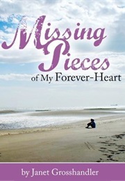 Missing Pieces of My Forever-Heart (Janet Grosshandler)