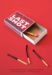 The Last Shot (Leon Rooke)