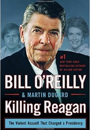 Killing Reagan (Bill O&#39;Reilly and Martin Dugard)