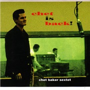 Chet Baker Sextet - Chet Is Back!
