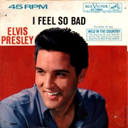 I Feel So Bad - Elvis Presley