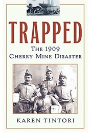 Trapped: The 1909 Cherry Mine Disaster (Karen Tintori)