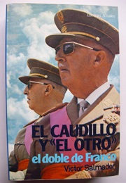El Caudillo Y "El Otro": El Doble De Franco (Víctor Salmador)