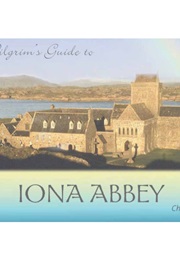 A Pilgrim's Guide to Iona Abbey (Chris Polhill)