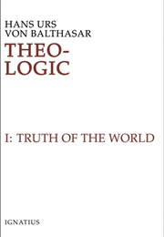 Theo-Logic, Vol. 1-3 (Hans Urs Von Balthasar)