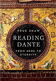 Reading Dante: From Here to Eternity (Prue Shaw)