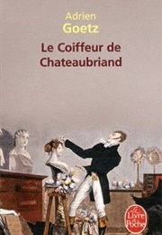Le Coiffeur De Chateaubriand (Adrien Goetz)