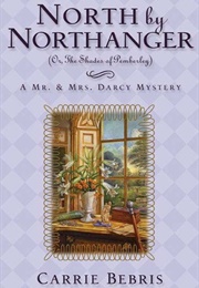 North by Northanger: Or the Shades of Pemberley (Mr. and Mrs. Darcy Mysteries #3) (Carrie Bebris)