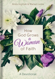 How God Grows a Woman of Faith (Anita Higman, Marian Leslie)