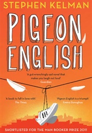 Pigeon English (Stephen Kelman)