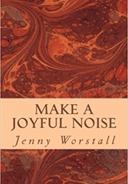 Make a Joyful Noise (Jenny Worstall)