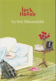 Ya Sen Olmasaydın (İpek Ongun)