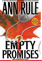 Empty Promises and Other True Cases (Ann Rule)