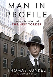 Man in Profile: Joseph Mitchell of the New Yorker (Thomas Kunkel)