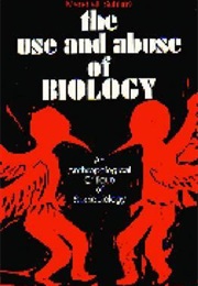 The Use and Abuse of Biology: An Anthropological Critique of Sociobiology (Marshall Sahlins)