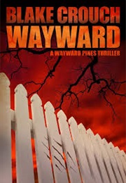 Wayward (Wayward Pines #2) (Blake Crouch)