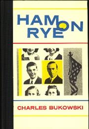 Ham on Rye (1982) - Charles Bukowski