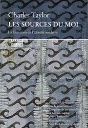 Les Sources Du Moi: La Formation De L'identité Moderne (Charles Taylor)