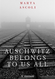 Auschwitz Belongs to Us All (Marta Ascoli)