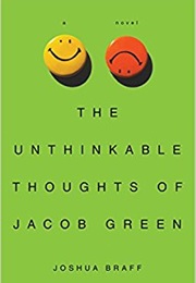 The Unthinkable Thoughts of Jacob Green (Joshua Braff)