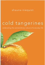 Cold Tangerines (Shauna Neiquist)