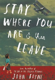 Stay Where You Are and Then Leave (John Boyne)