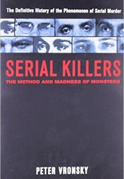 Serial Killers: The Method and Madness of Monsters (Peter Vronsky)