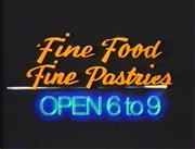 Fine Food, Fine Pastries, Open 6 to 9
