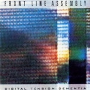 Front Line Assembly- Digital Tension Dementia