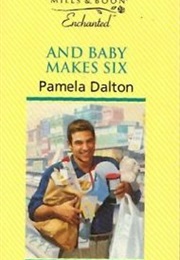 And Baby Makes Six (Pamela Dalton)