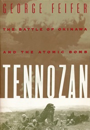 Tennozan: The Battle of Okinawa and the Atomic Bomb (George Feifer)