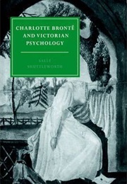 Charlotte Brontë and Victorian Psychology (Sally Shuttleworth)