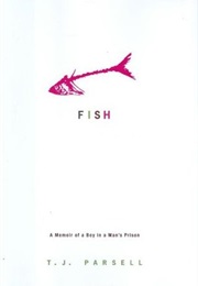 Fish: A Memoir of a Boy in a Man&#39;s Prison (T.J. Parsell)