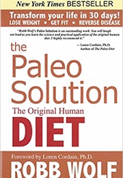 The Paleo Solution: The Original Human Diet (Robb Wolf)