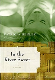 In the River Sweet (Patricia Henley)
